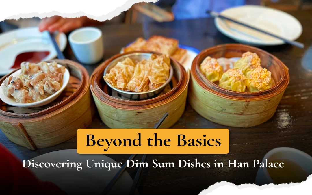 Beyond the Basics: Discovering Unique Dim Sum Dishes in Han Palace Mclean